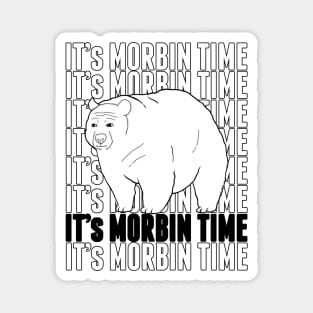 It's Morbin Time Magnet