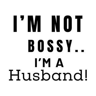 Iam not bossy Iam husband printed T-Shirt