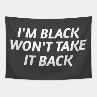 I'm Black and Won't Take it Back Tapestry