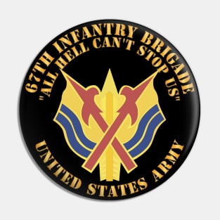 67th Infantry Brigade - DUI - All Hell Cant stop Us X 300 Pin