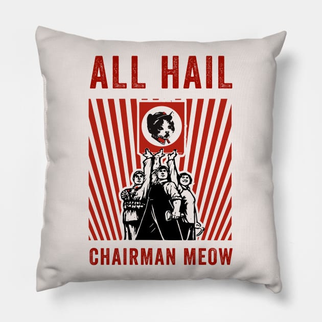 All Hail Chairman Meow Pillow by n23tees