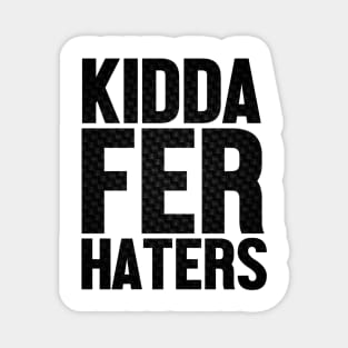 Kidda Fer Haterz Magnet