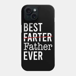 Best Farter Ever I Mean Father Phone Case