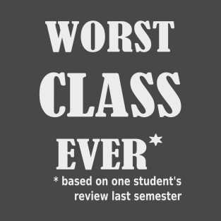 Worst Class Ever T-Shirt