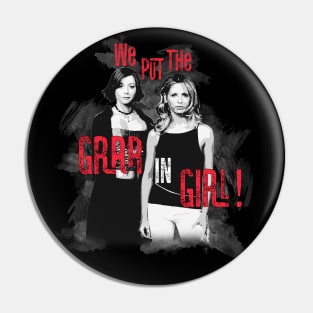 buffy willow We put the Grr in Girl design Pin