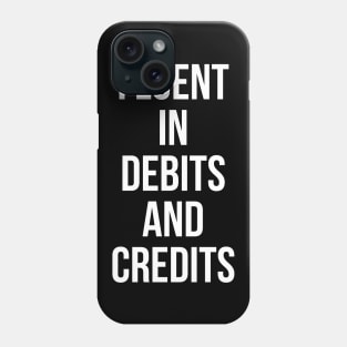 Fluent In Debits And Credits Phone Case