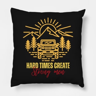 Hard times create strong men Pillow