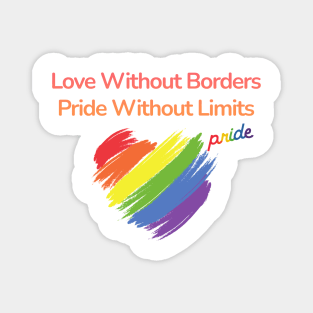 Love Without Borders, Pride Without Limits Magnet