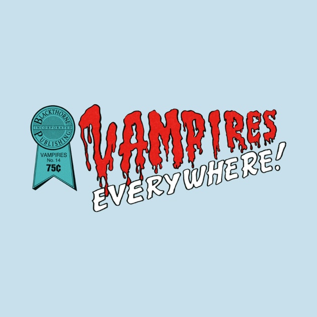 Vampires Everywhere - Vampires - Horror Comics by My Geeky Tees - T-Shirt Designs