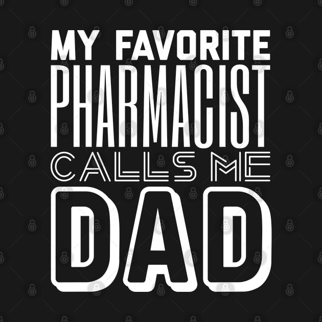 My Favorite Pharmacist Calls Me Dad by ZSAMSTORE