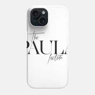 The Paula Factor Phone Case