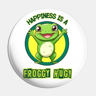 Happiness Is A Froggy Hug Pin