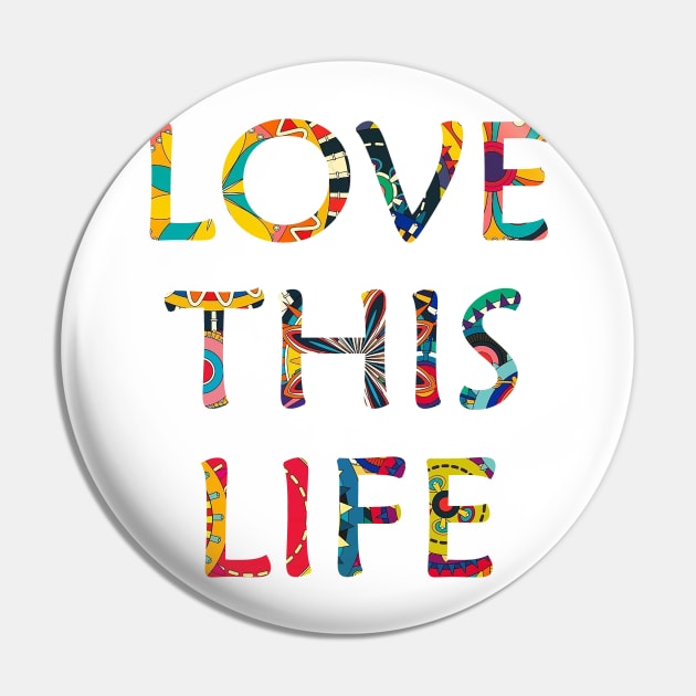 Love this life Pin by Nithin