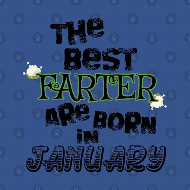 The Best Farter are Born in January by werdanepo