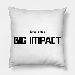 small steps big impact Pillow