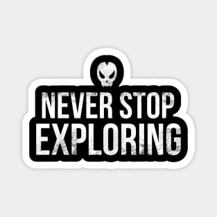 Never Stop Exploring Magnet