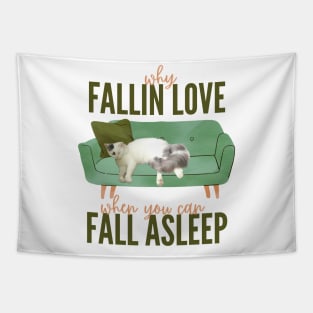 why fallin love, if you can fall aslepp Tapestry