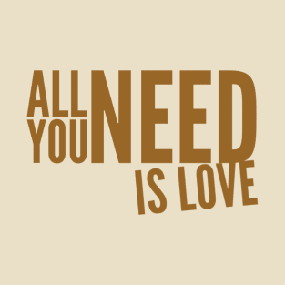 All you need is love T-Shirt