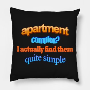 apartment complex? I actually find them quite simple Pillow