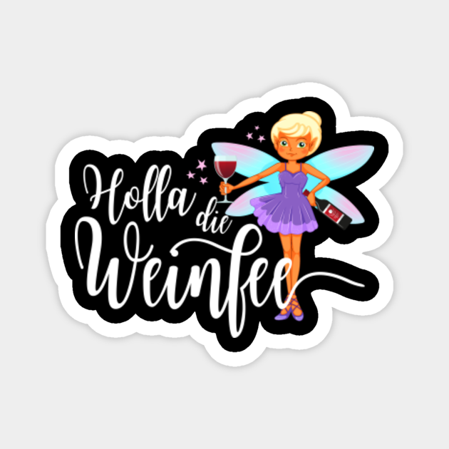 Holla Die Weinfee Lustiger Spruch Für Weintrinker &amp; Weinkenner