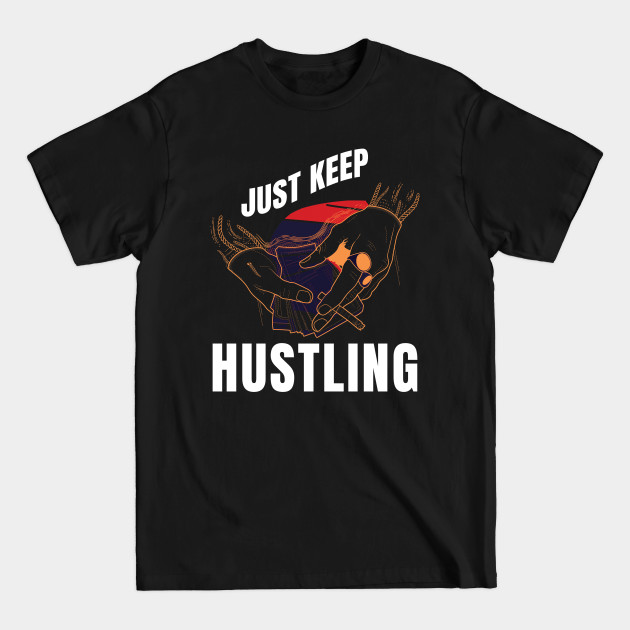 Discover Just keep hustling - Keep Hustling - T-Shirt