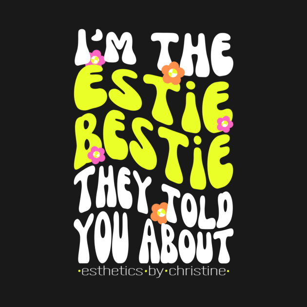 I’m The Estie Bestie by SouthernVanityByJillyan