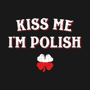 Kiss Me I'm Polish Funny St Patricks Day T-Shirt