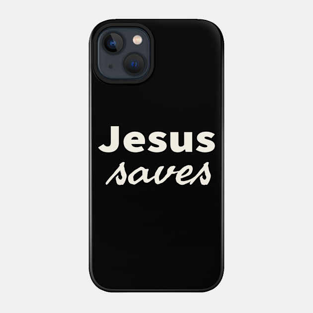 Jesus Saves Cool Inspirational Christian - Jesus Saves - Phone Case