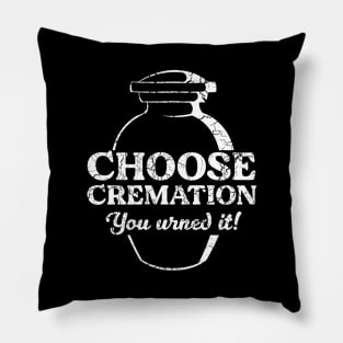 Choose Cremation Urned it Pillow