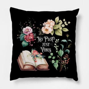 No plot just vibes bookish floral motif Pillow