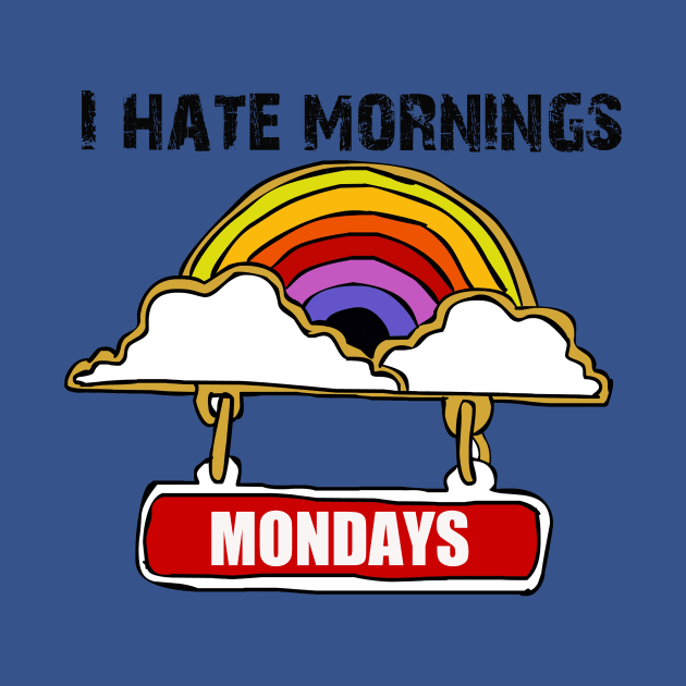 I Hate Mornings by StateShirtCo