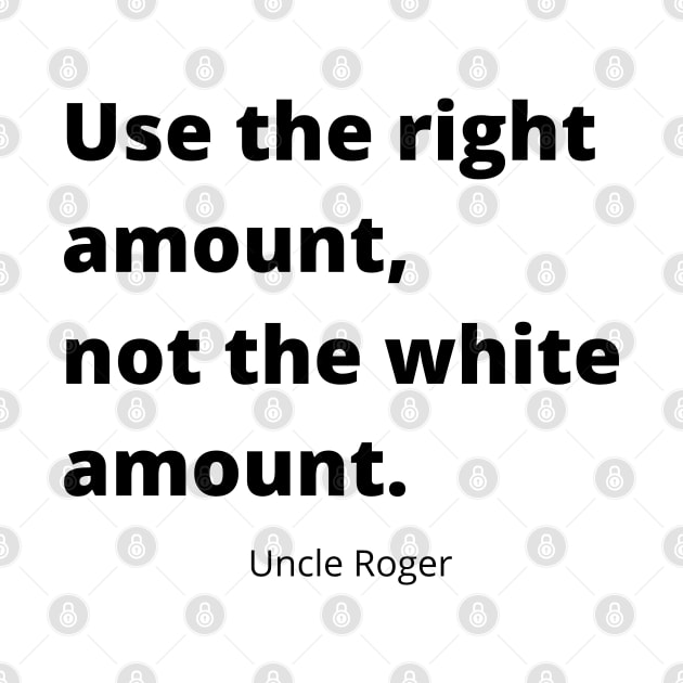 Use the right amount, not the white amount. by kimbo11