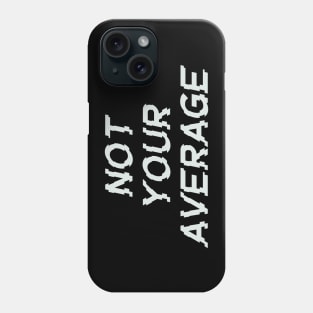 Not your average Phone Case