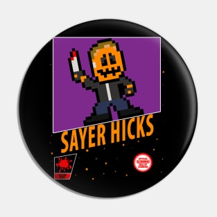 Sayer Hicks Slasherman 8-Bit Pin