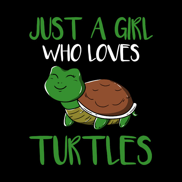 Just a Girl who loves Turtles - Just A Girl Who Loves Turtles - Phone Case