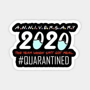 anniversary 2020 the year when s#!t got real 2020 quarantined Magnet