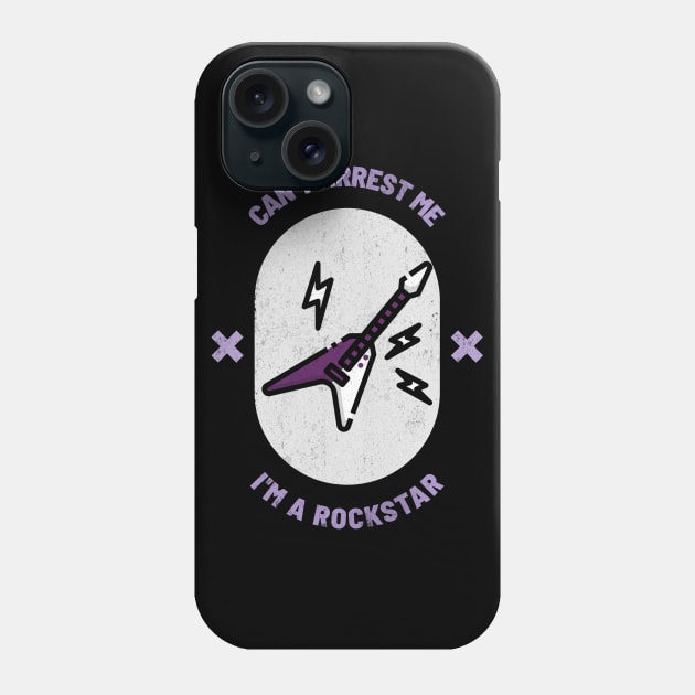 Can’t Arrest Me I’m Rockstar Phone Case by soondoock