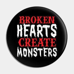 Broken Hearts Create Monsters Single Anti Valentine Pin