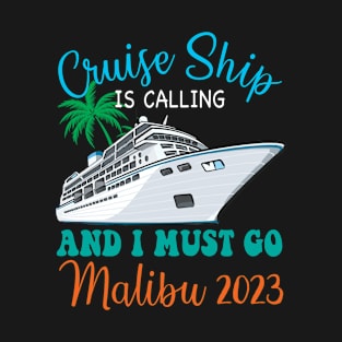 Cruise Ship Is Calling And I Must Go Malibu Beach 2023 T-Shirt