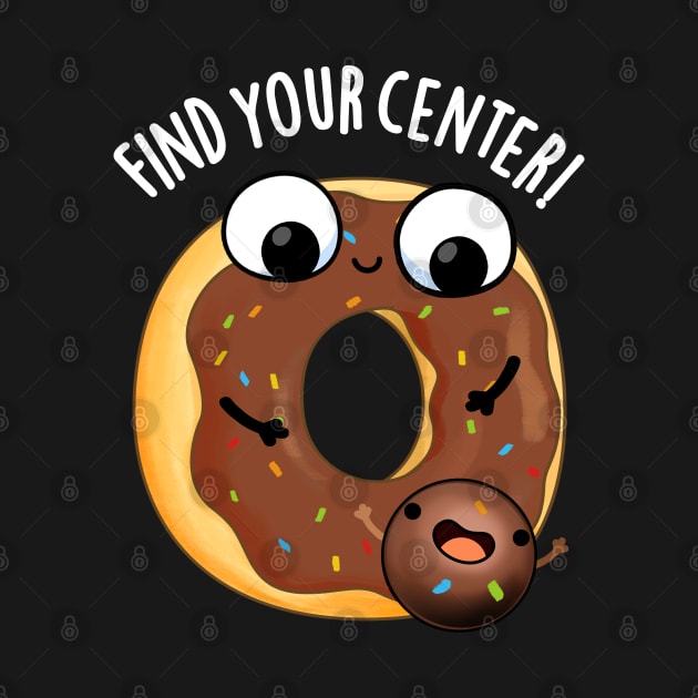 Find Your Center Funny Donut Puns by punnybone