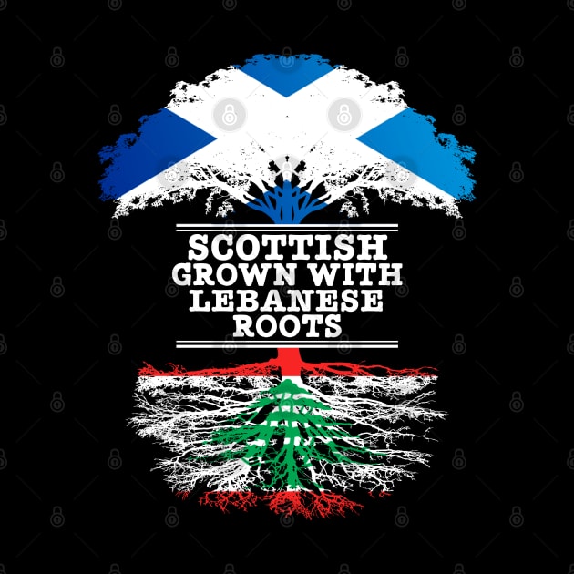 Scottish Grown With Lebanese Roots - Gift for Lebanese With Roots From Lebanon by Country Flags
