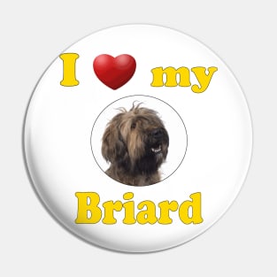 I Love My Briard Pin