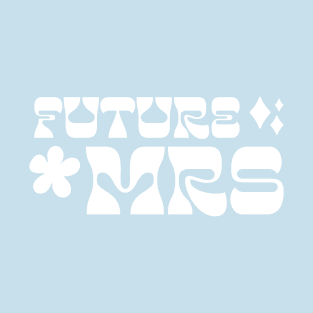 Future Mrs T-Shirt T-Shirt