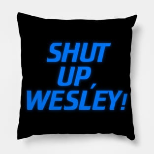 Shut Up, Wesley! // Wesley Crusher Trekkie Humor Pillow