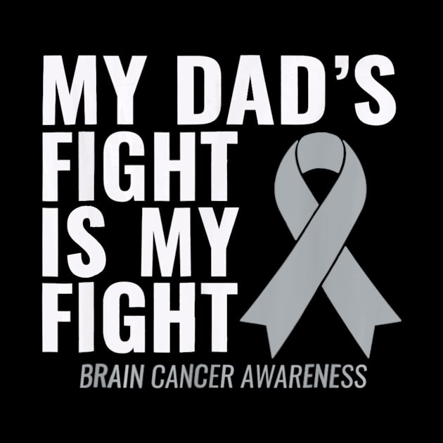 My Dad's Fight is My Fight Brain Cancer Awareness by Antoniusvermeu