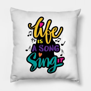 Life is a sing it Pillow