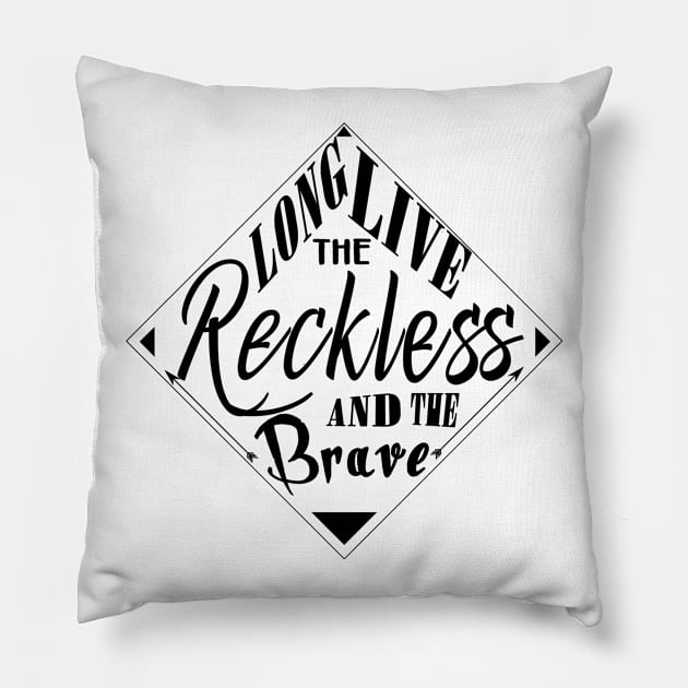 Long Live The Reckless And The Brave Pillow by alexbookpages