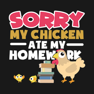 Sorry my chicken ate my homework Learning motivation quote T-Shirt