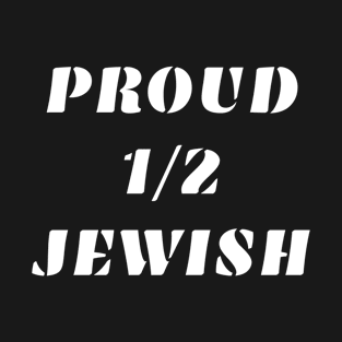 Proud 1\2 Jewish T-Shirt