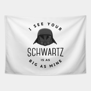 I see your schwartz is as big as mine Tapestry